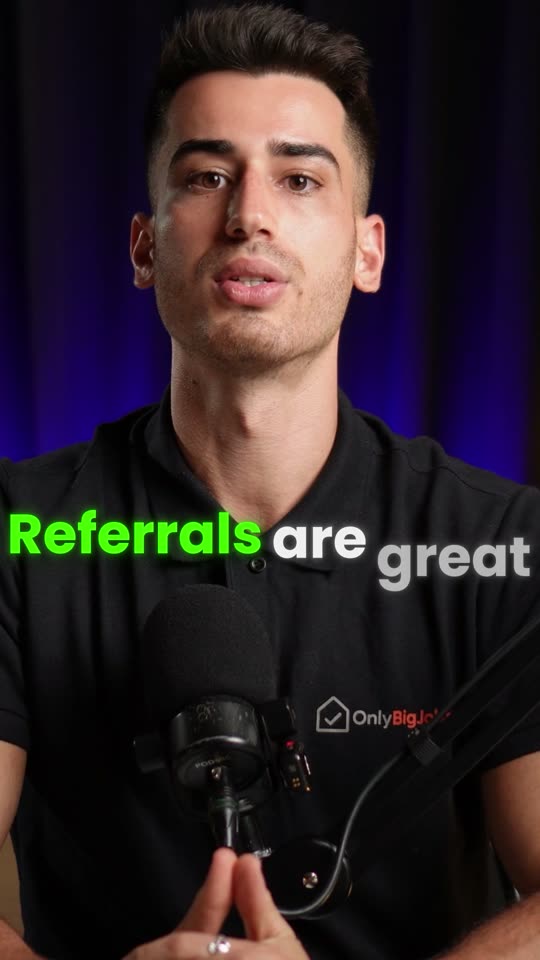 I get all my work from referrals